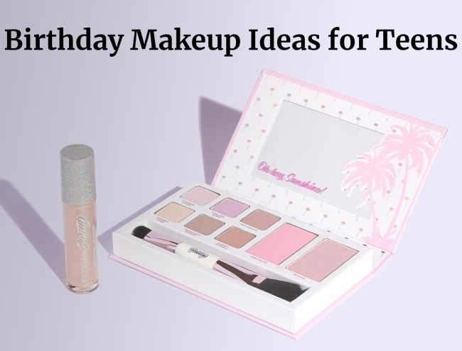 Birthday Makeup Ideas for Teens